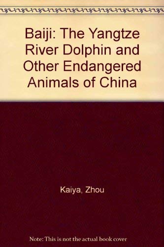 Baiji: The Yangtze River Dolphin and Other Endangered Animals of China