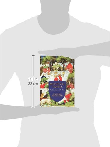 Medieval Tastes: Food, Cooking, and the Table (Arts and Traditions of the Table: Perspectives on Culinary History)