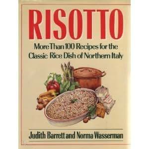 Risotto: More Than 100 Recipes for the Classic Rice Dish of
