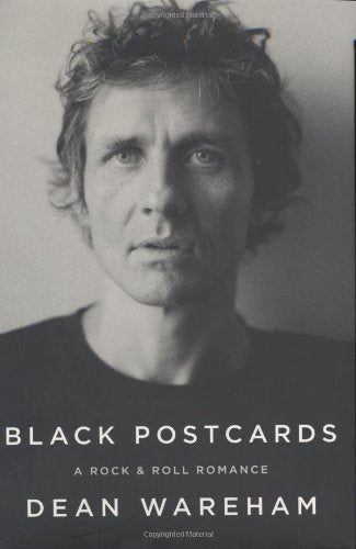 Black Postcards: A Rock & Roll Romance by Wareham, Dean