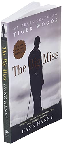 The Big Miss: My Years Coaching Tiger Woods