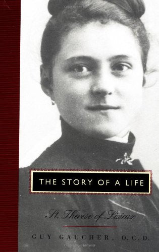 The Story of a Life: St. Theresa of Lisieux by Gaucher, Guy