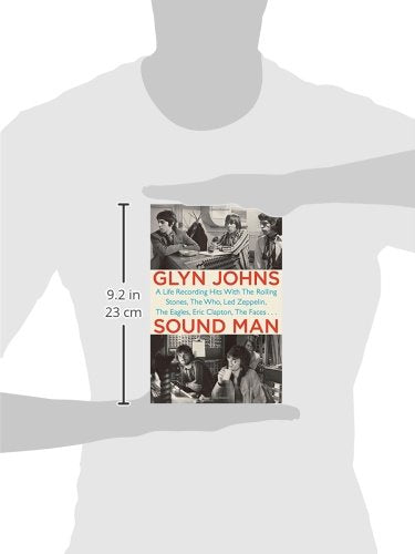 Sound Man: A Life Recording Hits with The Rolling Stones, The Who, Led Zeppelin, The Eagles , Eric Clapton, The Faces . . .