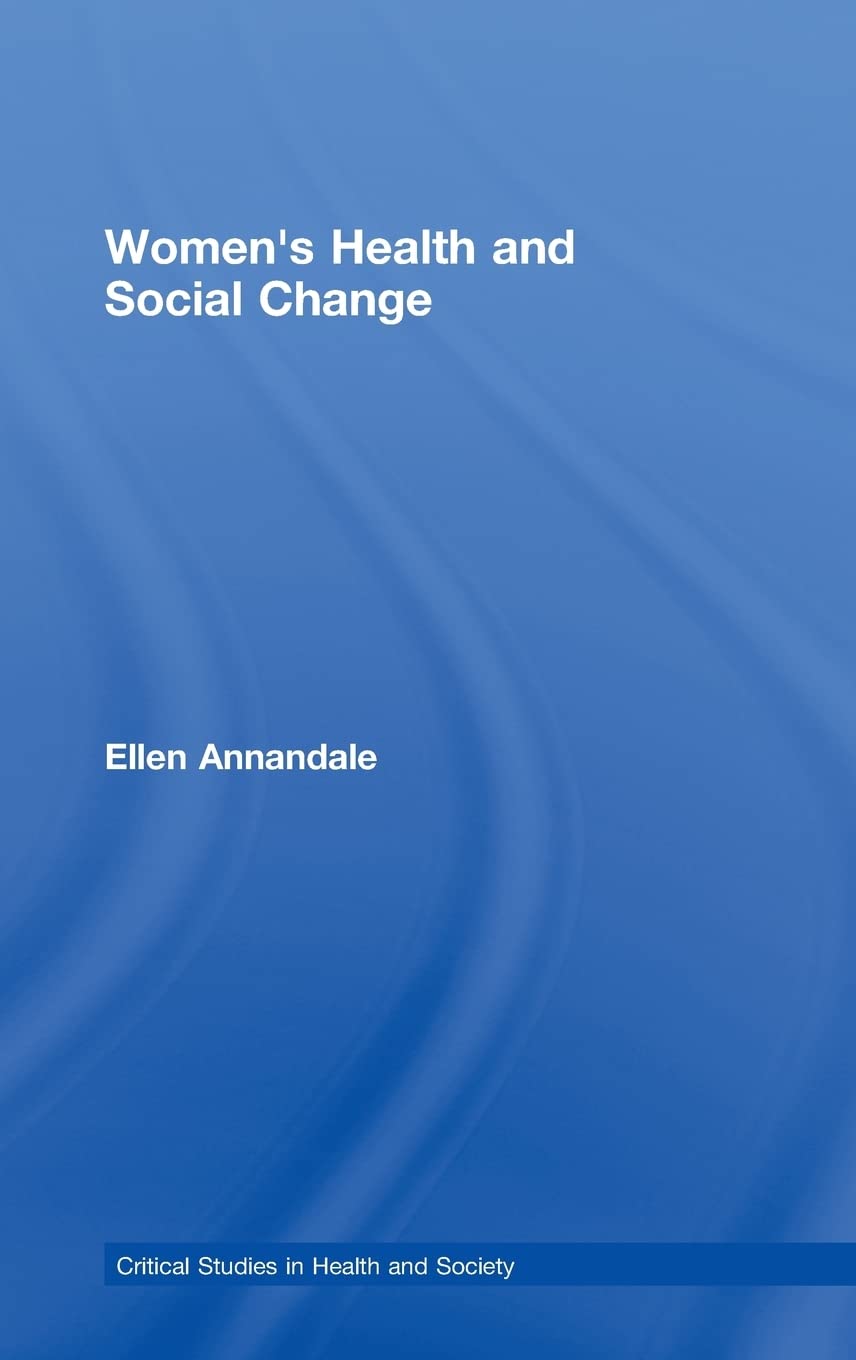 Women's Health and Social Change (Critical Studies in Health and Society)