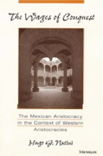 The Wages of Conquest: The Mexican Aristocracy in the Context of Western Aristocracies