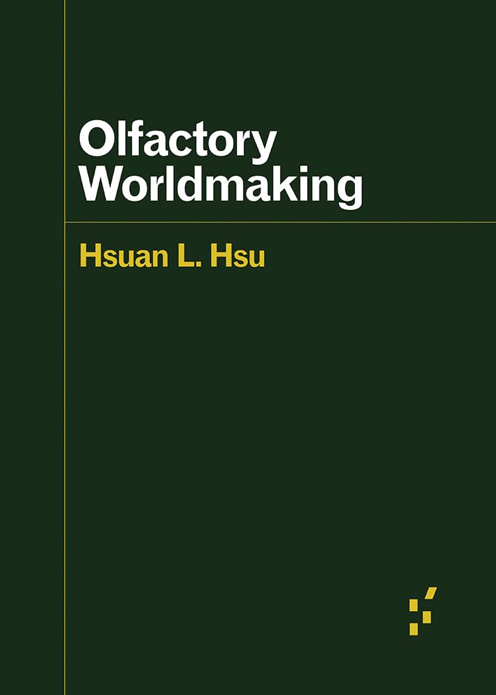 Olfactory Worldmaking (Forerunners: Ideas First)
