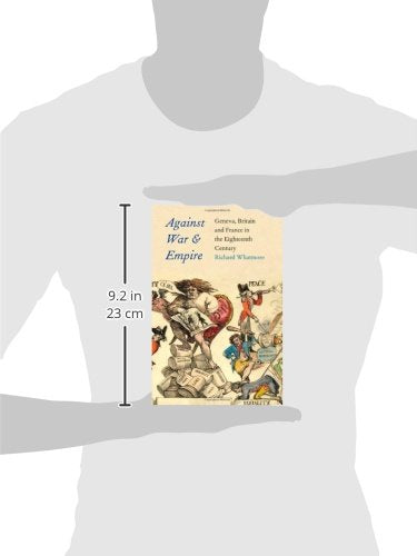 Against War and Empire: Geneva, Britain, and France in the Eighteenth Century (The Lewis Walpole Series in Eighteenth-Century Culture and History)