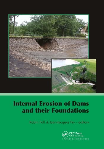 Internal Erosion of Dams and Their Foundations: Selected and Reviewed Papers from the Workshop on Internal Erosion and Piping of Dams and their Foundations, Aussois, France, 25-27 April 2005