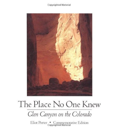 The Place No One Knew: Glen Canyon on the Colorado by Porter