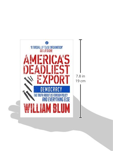 America's Deadliest Export: Democracy - The Truth about US Foreign Policy and Everything Else