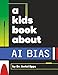 A Kids Book About AI Bias