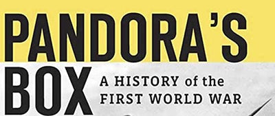 Pandoras Box: A History of the First World War