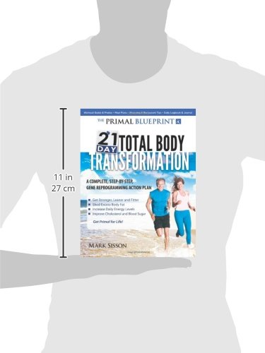 The Primal Blueprint 21-Day Total Body Transformation: A step-by-step practical guide to losing body fat and living primally