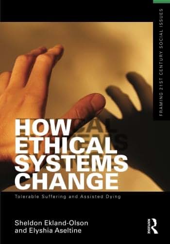 How Ethical Systems Change: Tolerable Suffering and Assisted Dying (Framing 21st Century Social Issues)