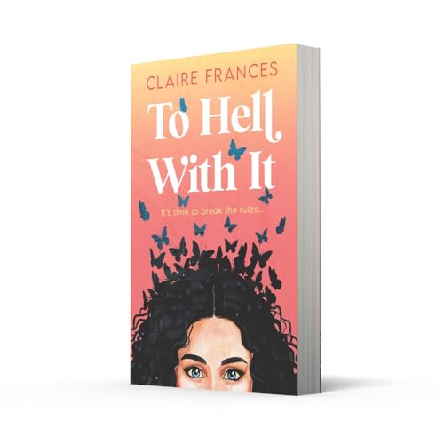 To Hell With It: Bridget Jones meets Eleanor Oliphant in this heartwarming romcom - the perfect feel-good read for 2025! (One More Chapter)