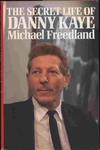 The secret life of Danny Kaye by Freedland, Michael