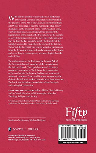 The Lateran Church in Rome and the Ark of the Covenant: Housing the Holy Relics of Jerusalem: with an edition and translation of the Descriptio ... (Studies in the History of Medieval Religion)