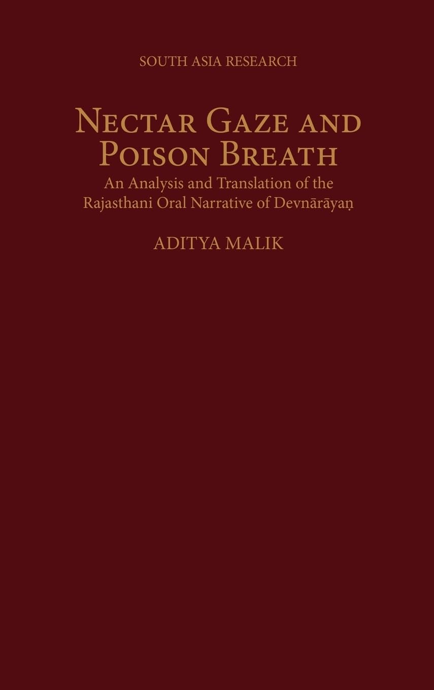 Nectar Gaze and Poison Breath: An Analysis and Translation of the Rajasthani Oral Narrative of Devn-ar-aya? (South Asia Research)