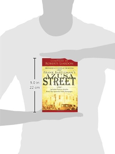 Frank Bartleman's Azusa Street: First Hand Accounts of the Revival includes Feature Articles from the Apostolic Faith Newspaper