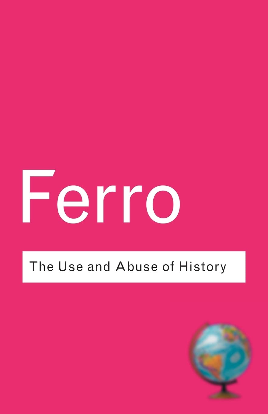 The Use & Abuse of History (Routledge Classics)