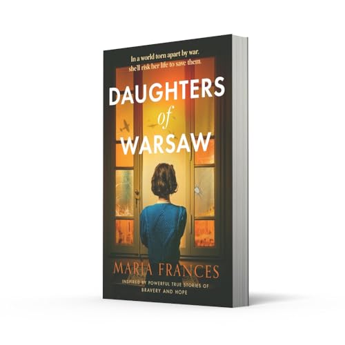 Daughters of Warsaw: an emotional and heartbreaking WW2 historical fiction novel inspired by a real life hero for 2024