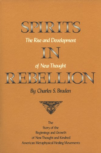 Spirits in Rebellion: The Rise and Development of New Thought