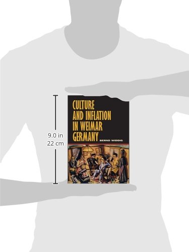 Culture and Inflation in Weimar Germany (Weimar and Now: German Cultural Criticism) (Volume 26)