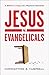 Jesus v. Evangelicals: A Biblical Critique of a Wayward Movement