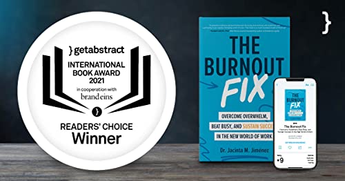 The Burnout Fix: Overcome Overwhelm, Beat Busy, and Sustain Success in the New World of Work