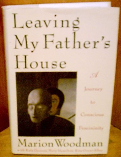Leaving My Father's House by Marion Woodman