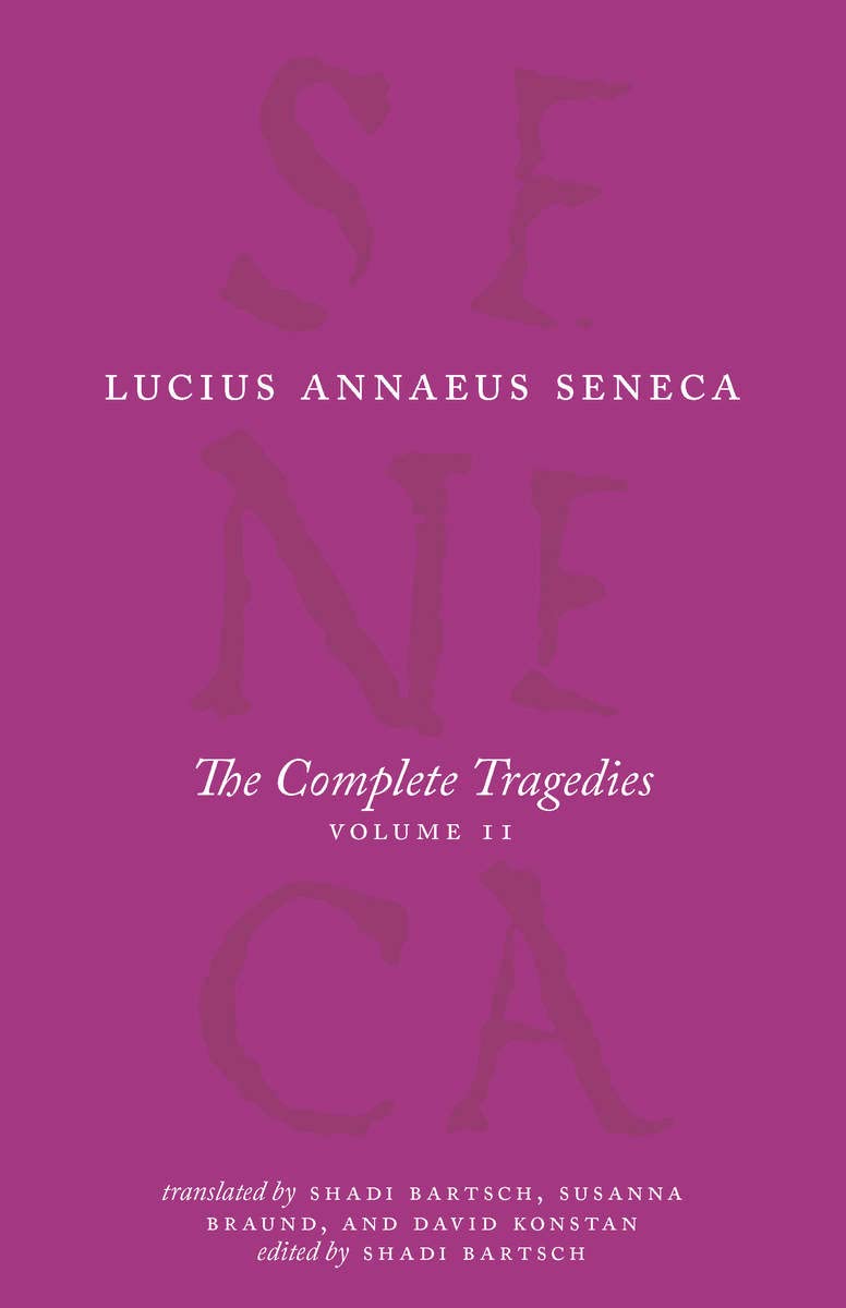 The Complete Tragedies, Volume 2: Oedipus, Hercules Mad, Hercules on Oeta, Thyestes, Agamemnon (The Complete Works of Lucius Annaeus Seneca)