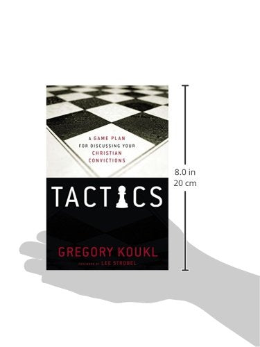 Tactics: A Game Plan for Discussing Your Christian Convictions