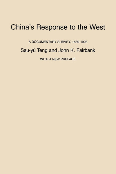 Chinas Response to the West: A Documentary Survey, 1839-1923, With a New Preface