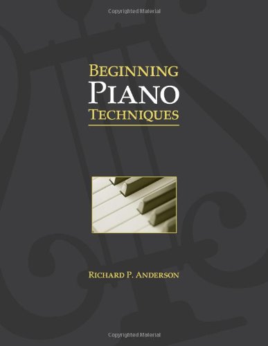 Beginning Piano Techniques by Richard P. Anderson