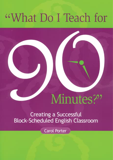 "What Do I Teach For 90 Minutes?": Creating a Successful Block-Scheduled English Classroom