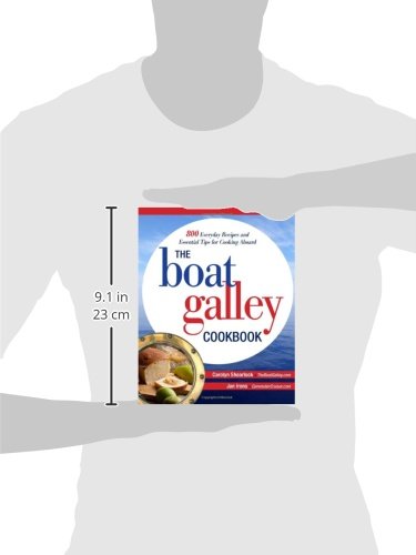 The Boat Galley Cookbook: 800 Everyday Recipes and Essential Tips for Cooking Aboard: 800 Everyday Recipes and Essential Tips for Cooking Aboard