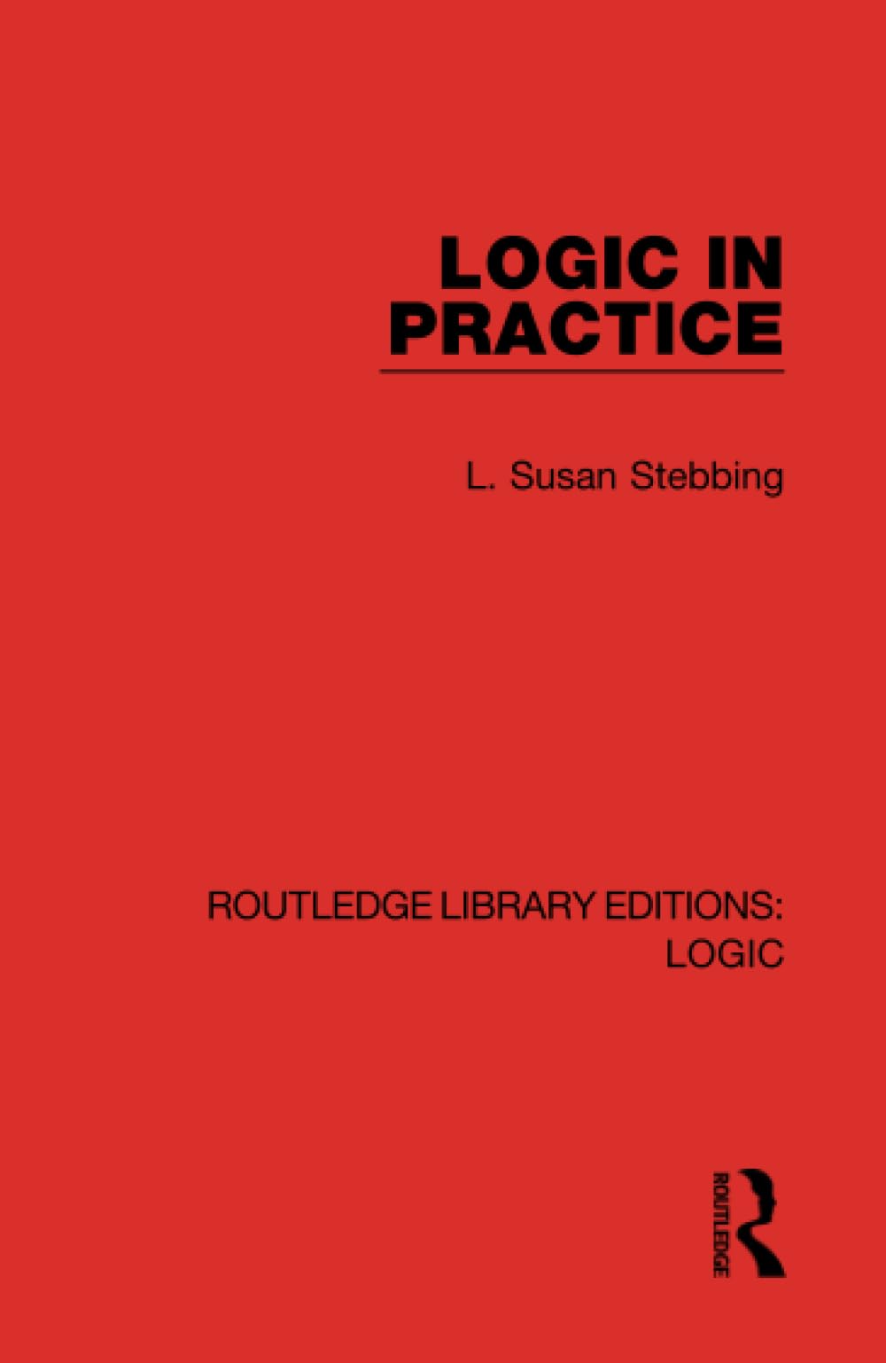 Logic in Practice (Routledge Library Editions: Logic)