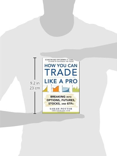 How You Can Trade Like a Pro: Breaking into Options, Futures, Stocks, and ETFs