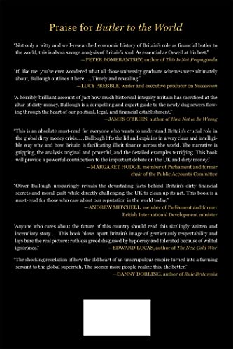 Butler to the World: The Book the Oligarchs Don't Want You to Read - How Britain Helps the World's Worst People Launder Money, Commit Crimes, and Get Away with Anything