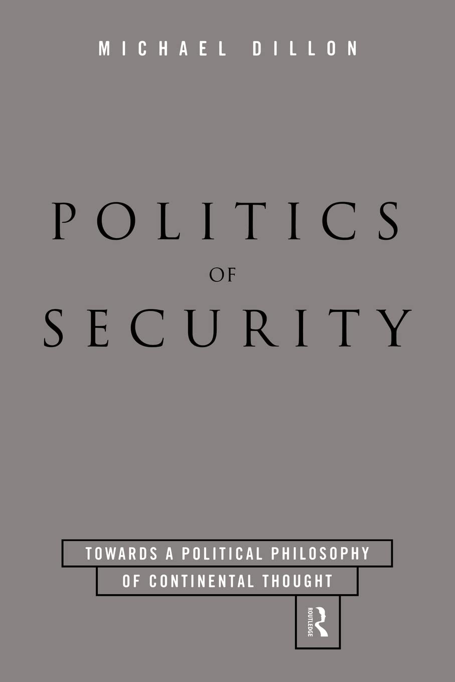 Politics of Security: Towards a Political Phiosophy of Continental Thought
