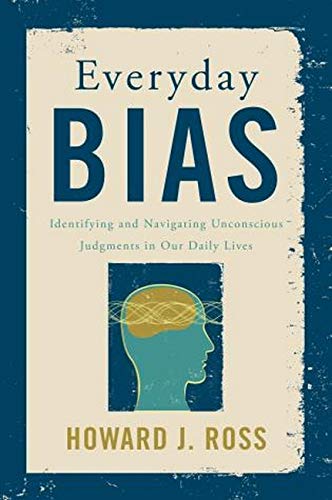 Everyday Bias: Identifying and Navigating Unconscious Judgme