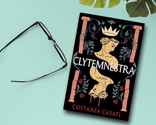 Clytemnestra: A Novel by Casati, Costanza