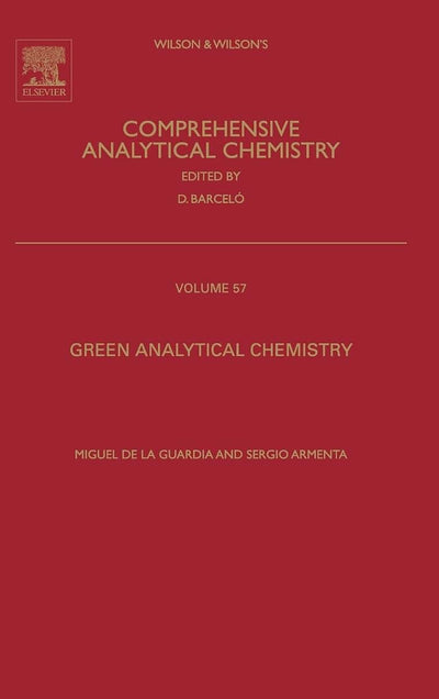 Green Analytical Chemistry: Theory and Practice (Volume 57) (Comprehensive Analytical Chemistry, Volume 57)