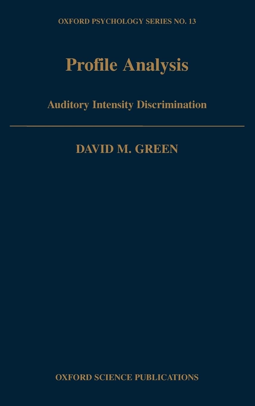 Profile Analysis: Auditory Intensity Discrimination (Oxford Psychology Series)