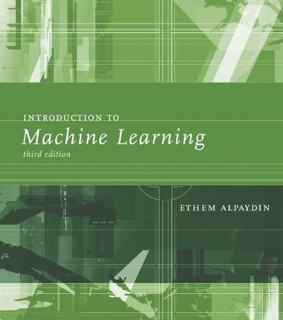 Introduction to Machine Learning (Adaptive Computation and Machine Learning)