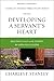 Developing a Servant's Heart: Become Fully Like Christ by Serving Others (Charles F. Stanley Bible Study Series)
