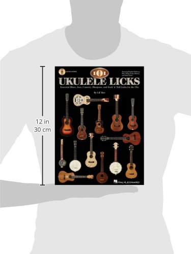 101 Ukulele Licks: Essential Blues, Jazz, Country, Bluegrass, and Rock 'n' Roll Licks for the Uke