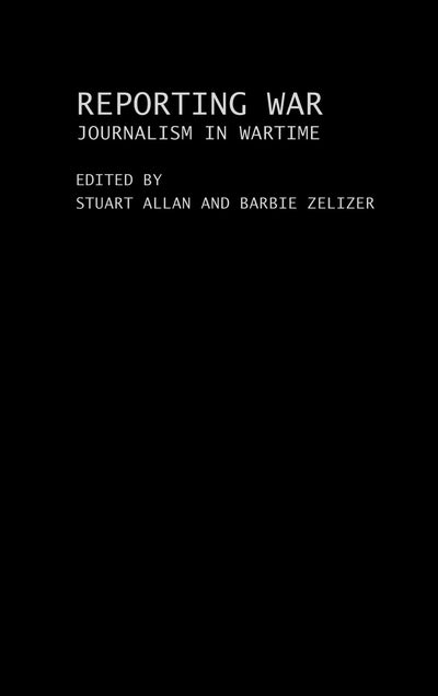 Reporting War: Journalism in Wartime