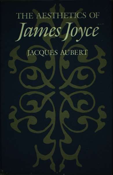 The Aesthetics of James Joyce