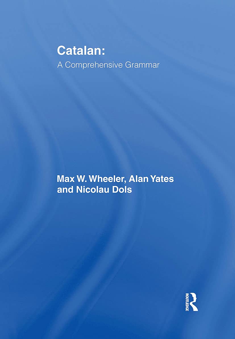 Catalan: A Comprehensive Grammar (Routledge Comprehensive Gr